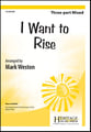 I Want to Rise Three-Part Mixed choral sheet music cover